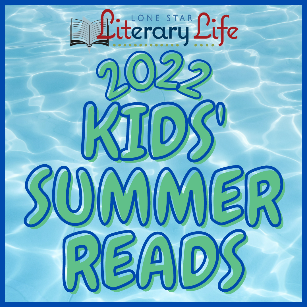 Kids' Summer Reads 2022 Lone Star Literary Life